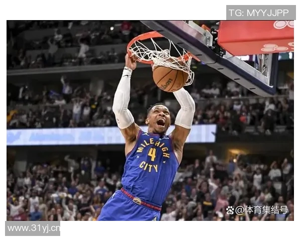 威少对掘金展现全能表现首发替补双双贡献高分助攻引发热议